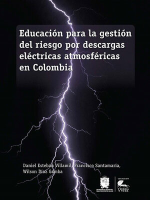 cover image of Educación para la gestión del riesgo por descargas eléctricas atmosféricas en Colombia